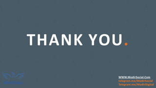 THANK YOU.
WWW.ModirSocial.Com
telegram.me/ModirSocial
Telegram.me/ModirDigital
 