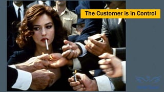 The Customer is in Control
 