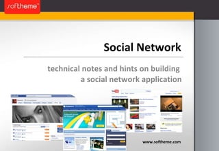 Social Network technical notes and hints on building  a social network application www.softheme.com 
