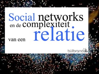 Social  networks en de  complexiteit  van een  relatie 