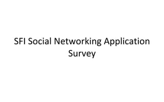 SFI Social Networking Application Survey 