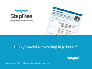 Strategische Social media marketing CJBD // Social Networking in je bedrijf 14 september | Sjef Kerkhofs – Social media strategist 