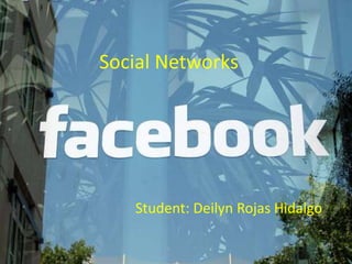 Social Networks Student: DeilynRojas Hidalgo 