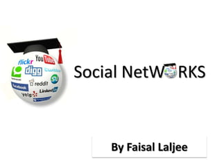 Social NetW   RKS By Faisal Laljee 