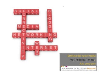 Estetica dei nuovi media Prof. Federica Timeto ,  A.A. 2010-2011 
