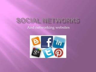 And networking websites 
 