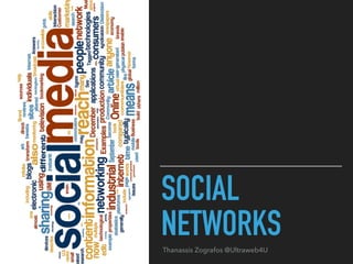 SOCIAL
NETWORKSThanassis Zografos @Ultraweb4U
 