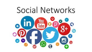 Social Networks
 