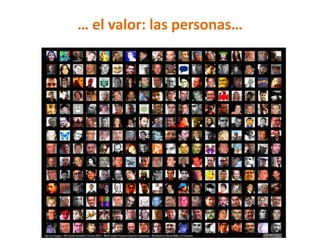 … el valor: las personas…
 