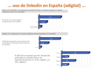 ... uso de linkedin en España (adigital) ...
 