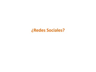 ¿Redes Sociales?
 