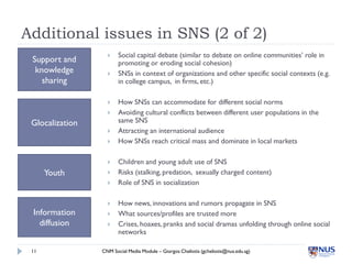 Additional issues in SNS (2 of 2)
                       Social capital debate (similar to debate on online communities’ ...