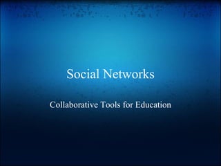 Social Networks Collaborative Tools for Education 