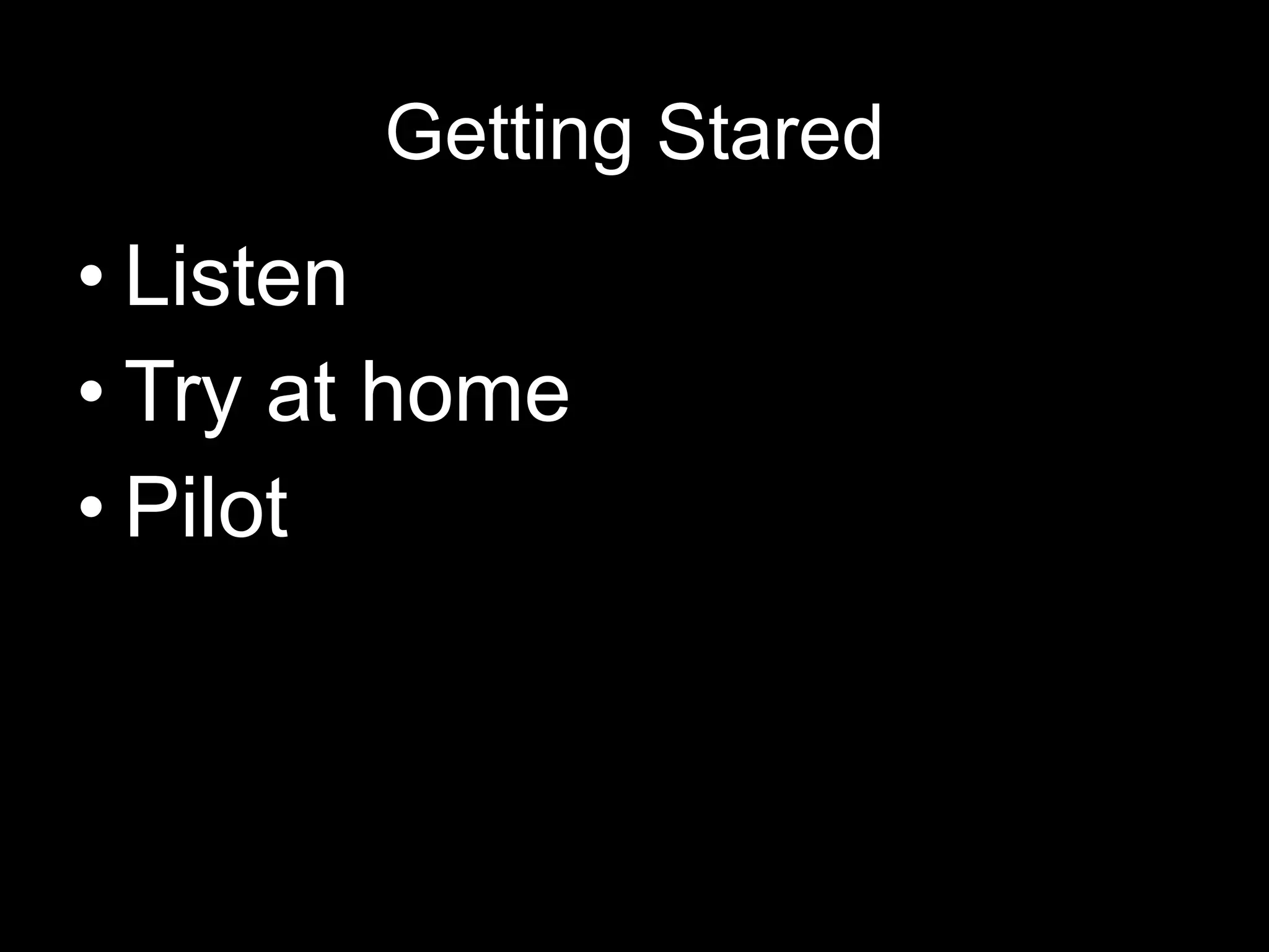 Getting Stared Listen Try at home Pilot 