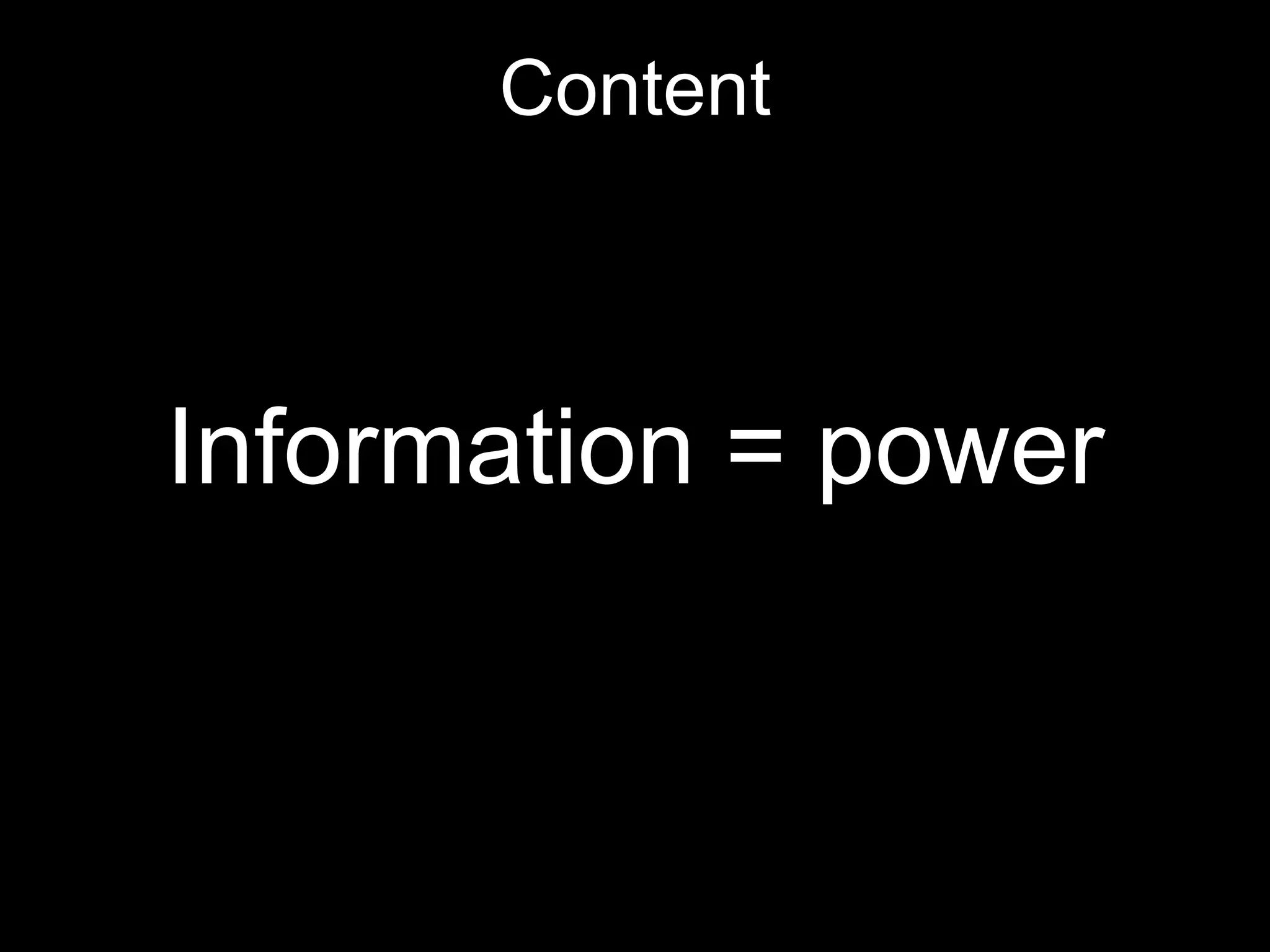 Content Information = power 