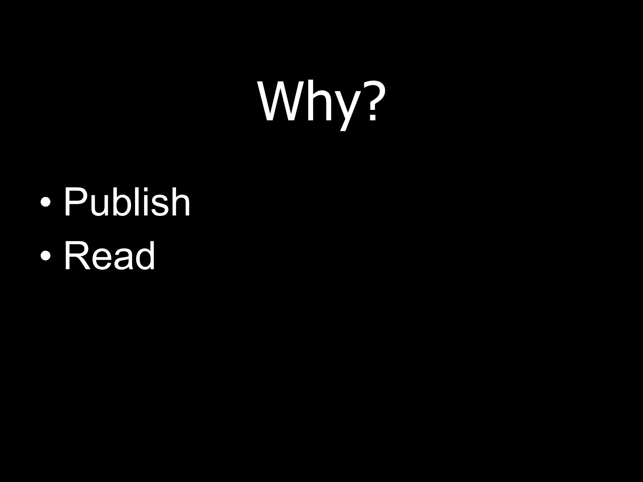 Why? Publish Read 