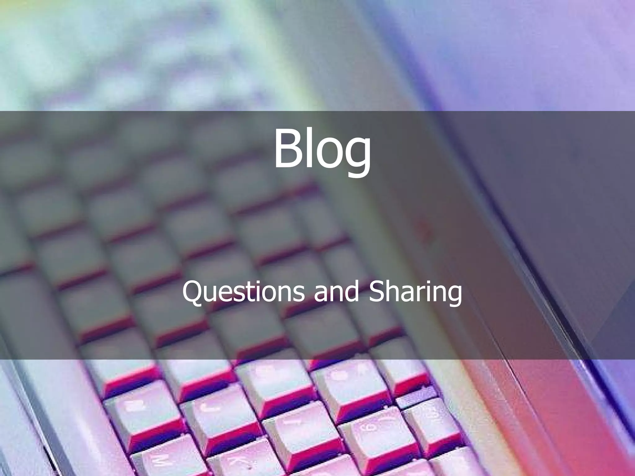 Blog Questions and Sharing 