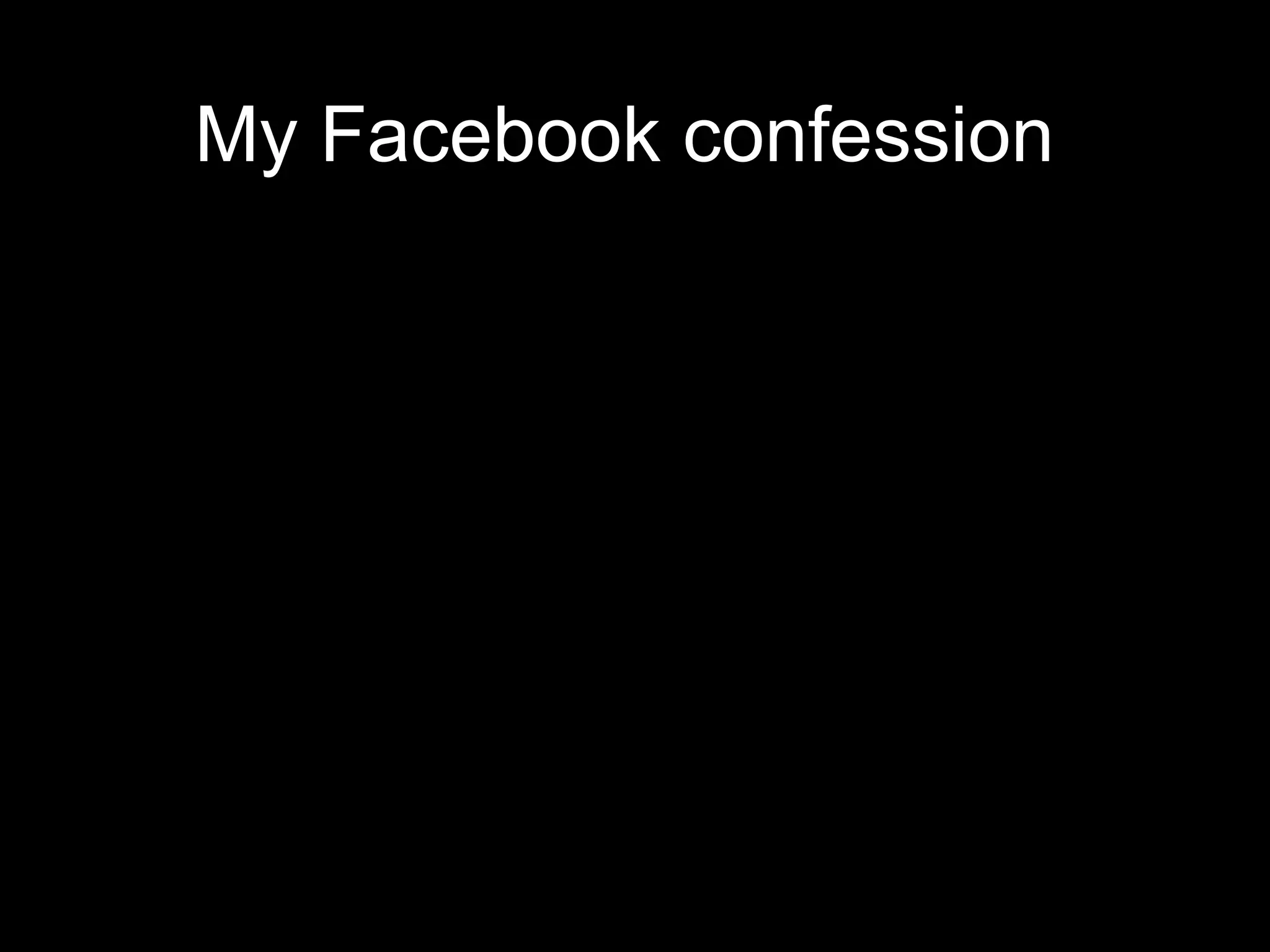 My Facebook confession 