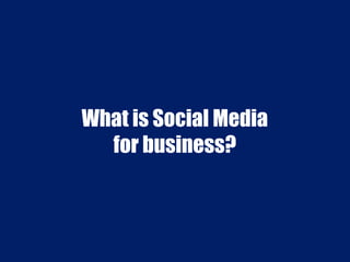What is Social Media for business? 