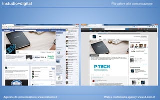 instudio+digital

Agenzia di comunicazione www.instudio.it

Più valore alla comunicazione

Web e multimedia agency www.d-com.it

 