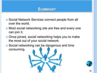 Social network services are time consuming.There is a risk of cyber-stalking, identity theft,  and online scams.Disadvantage Of Social Network Service15