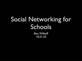 Social Networking for Schools ,[object Object],[object Object]