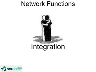 Network Functions<br />Integration<br />