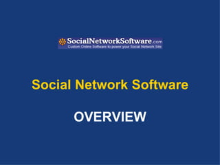 Social Network Software OVERVIEW 