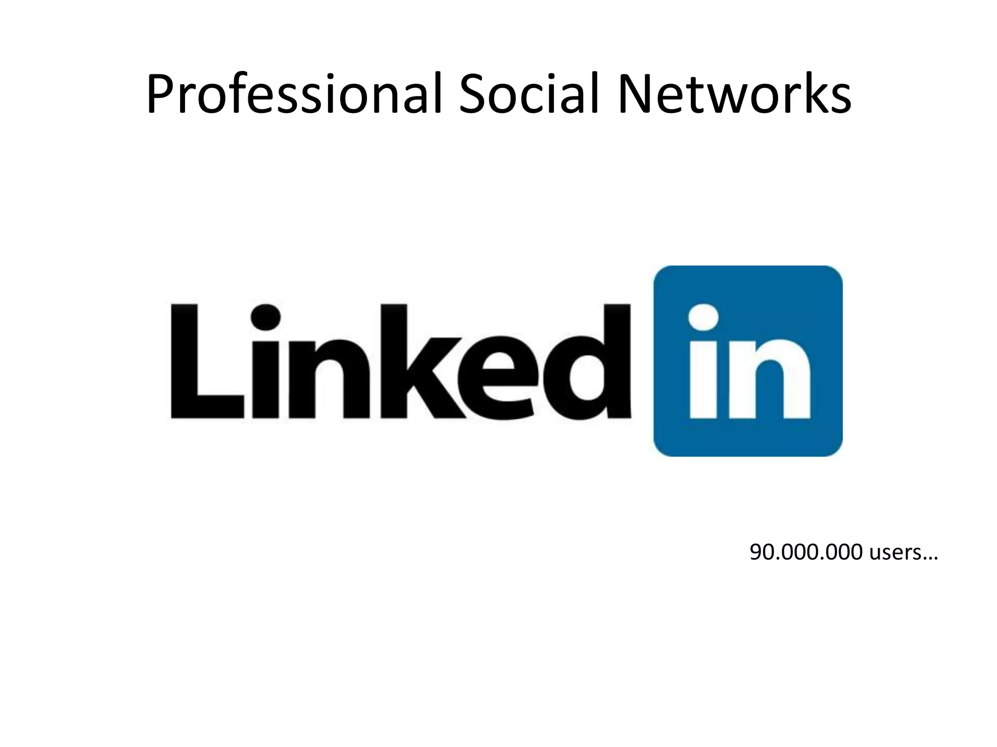 Professional Social Networks90.000.000 users…