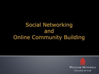 Social Networking andOnline Community Building 