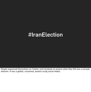 #IranElection




People organized themselves on Twitter and Facebook to protest what they felt was a corrupt
election. It...