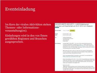 Eventeinladung


Im Kern der viralen Aktivitäten stehen
Themen- oder Informations-
veranstaltung(en).
Einladungen wird in den von Ihnen
gewählten Regionen und Branchen
ausgesprochen.
 