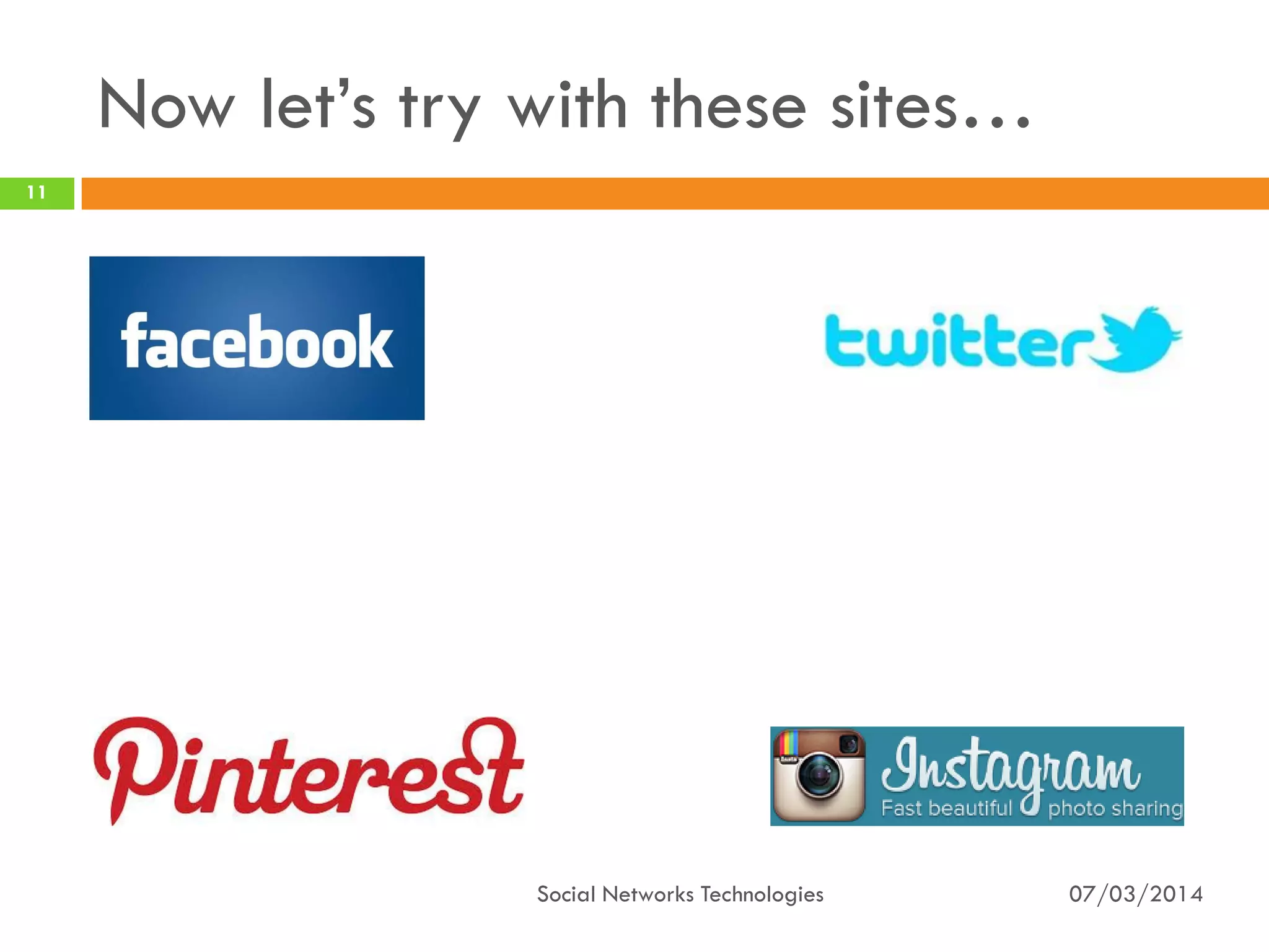 Now let’s try with these sites…
07/03/2014Social Networks Technologies
11
 