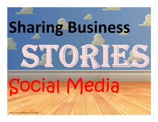 Sharing Business


Social Media
 