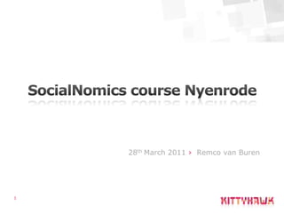 1 SocialNomics course Nyenrode 28th March 2011 ›Remco van Buren 
