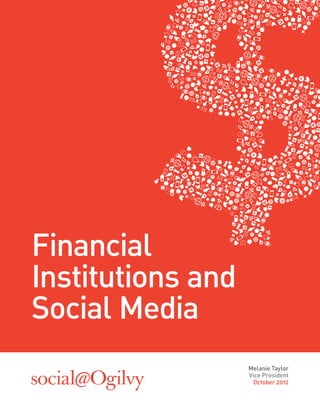 Financial
Institutions and
Social Media
                   Melanie Taylor
                   Vice President
                    October 2012
 