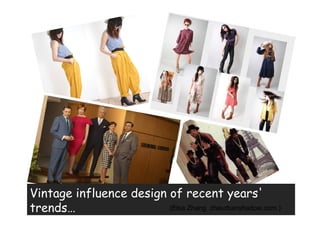 Vintage influence design of recent years'
trends…                  (Elsa Zhang zheurbanshadow.com )
 