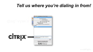 Tell us where you’re dialing in from!
 