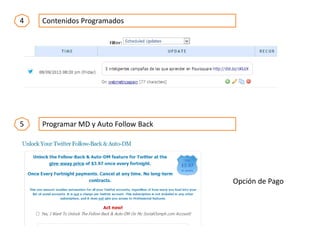 4 Contenidos Programados
5 Programar MD y Auto Follow Back
Opción de Pago
 