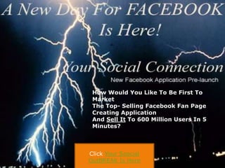 How Would You Like To Be First To Market  The Top- Selling Facebook Fan Page Creating Application  And Sell It To 600 Million Users In 5 Minutes? Click Your SoocialOutBREAK Is Here 