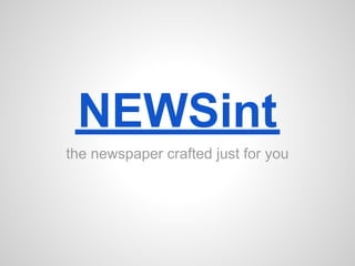 NEWSint
the newspaper crafted just for you
 
