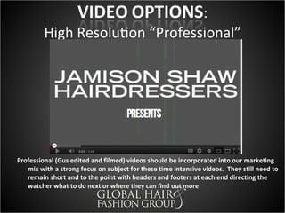 Click on
video to
  view
example




  These videos should feel like you are a “fly on the wall” or have a VIP pass to see
     behind the scenes. Not highly overproduced and more about “reality”.
 