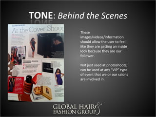 What’s on Trend and how to
achieve it with a few tips and
products with advice from our
members. Highly image
focused so it doesn’t feel like a
sales push.
 