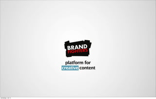 platform for
creative content
donderdag 1 mei 14
 