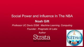 Social Power and Influence In The NBA
Noah Gift
Professor UC Davis GSM: Machine Learning, Computing
Founder: Pragmatic AI Labs
Author
 