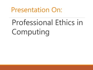 Social and Professional Issues in Computing - Ethics | PPTX