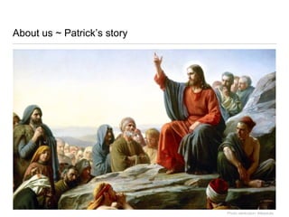 About us ~ Patrick’s story
Photo attribution: Wikipedia
 