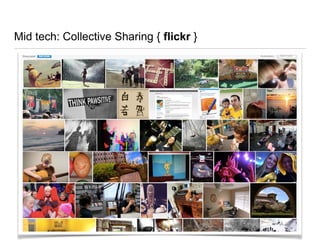 Mid tech: Collective Sharing { flickr }
 