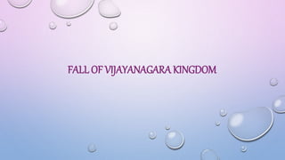 FALL OF VIJAYANAGARA KINGDOM
 