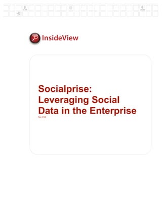 Socialprise:
Leveraging Social
Data in the Enterprise
Rev 0109
 